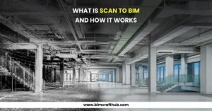 What Is Scan to BIM